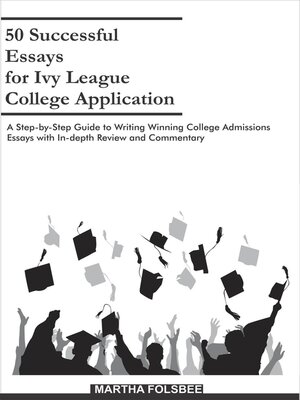 cover image of 50 Successful Essays for Ivy League College Application